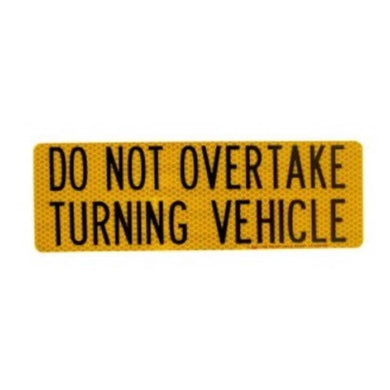 Do Not Overtake Turning Vehicle Sign 300x100mm Decal Class 400- 130.0071