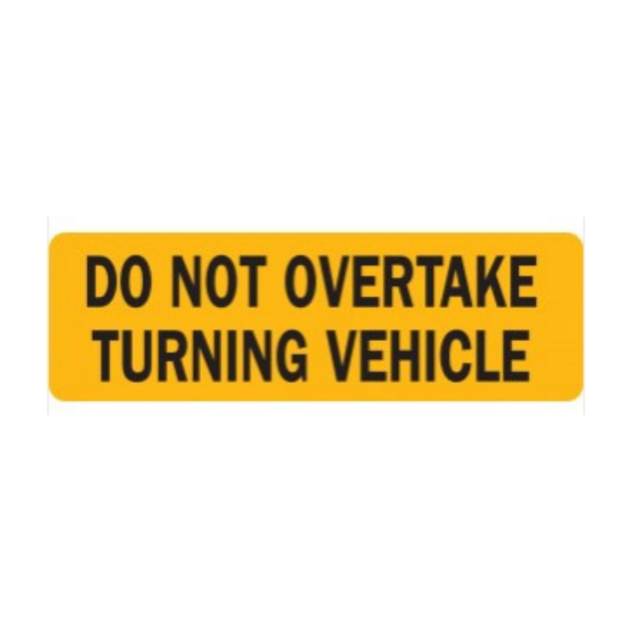 Do Not Overtake Turning Vehicle Sign Class 1