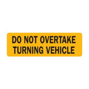 Do Not Overtake Turning Vehicle Sign - Class 1